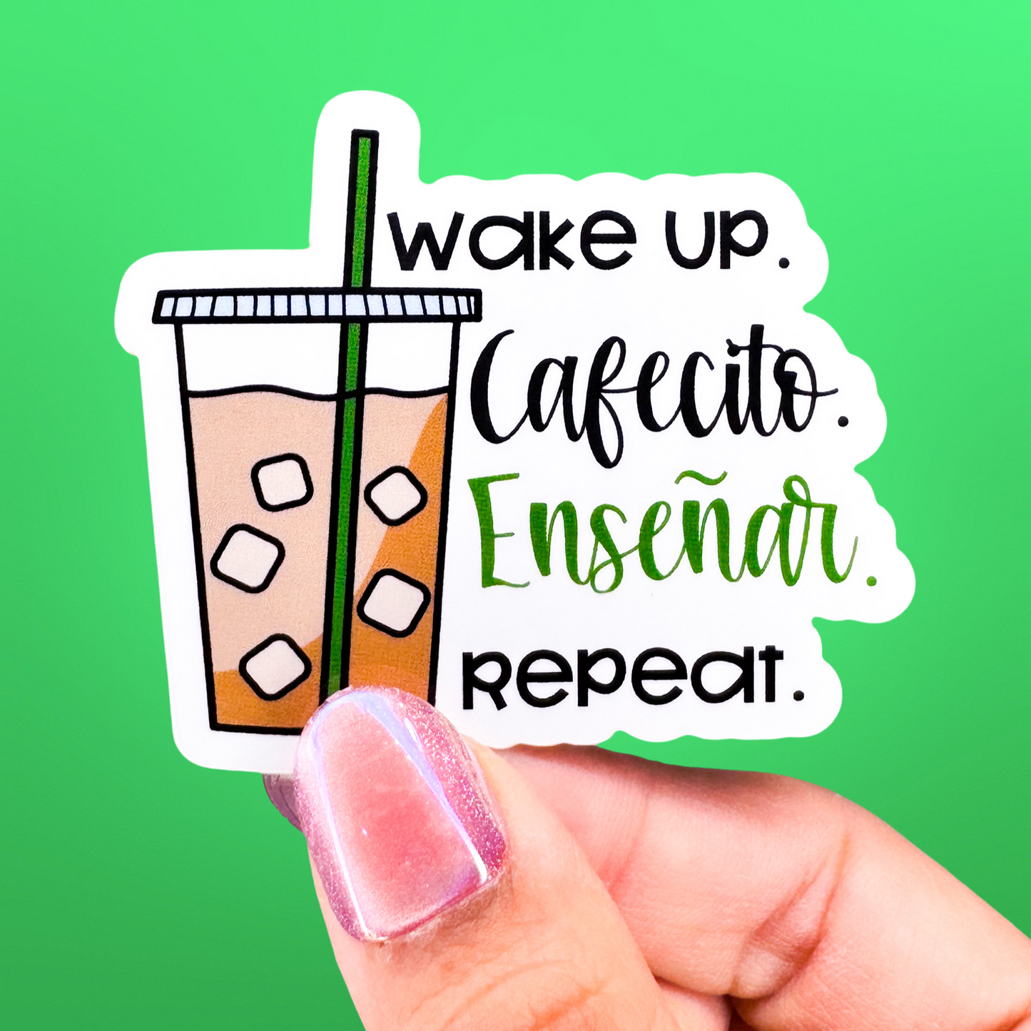 Wake up. Cafecito. Repeat. Sticker