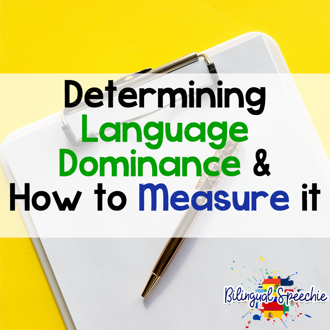 Determining Language Dominance: Why It's Important & How to Measure It