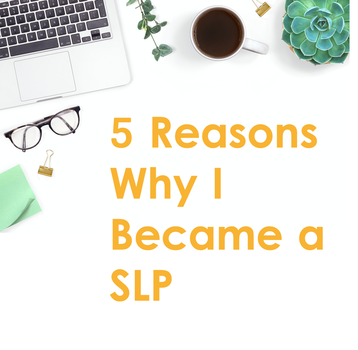 5 Reasons Why I Became a SLP