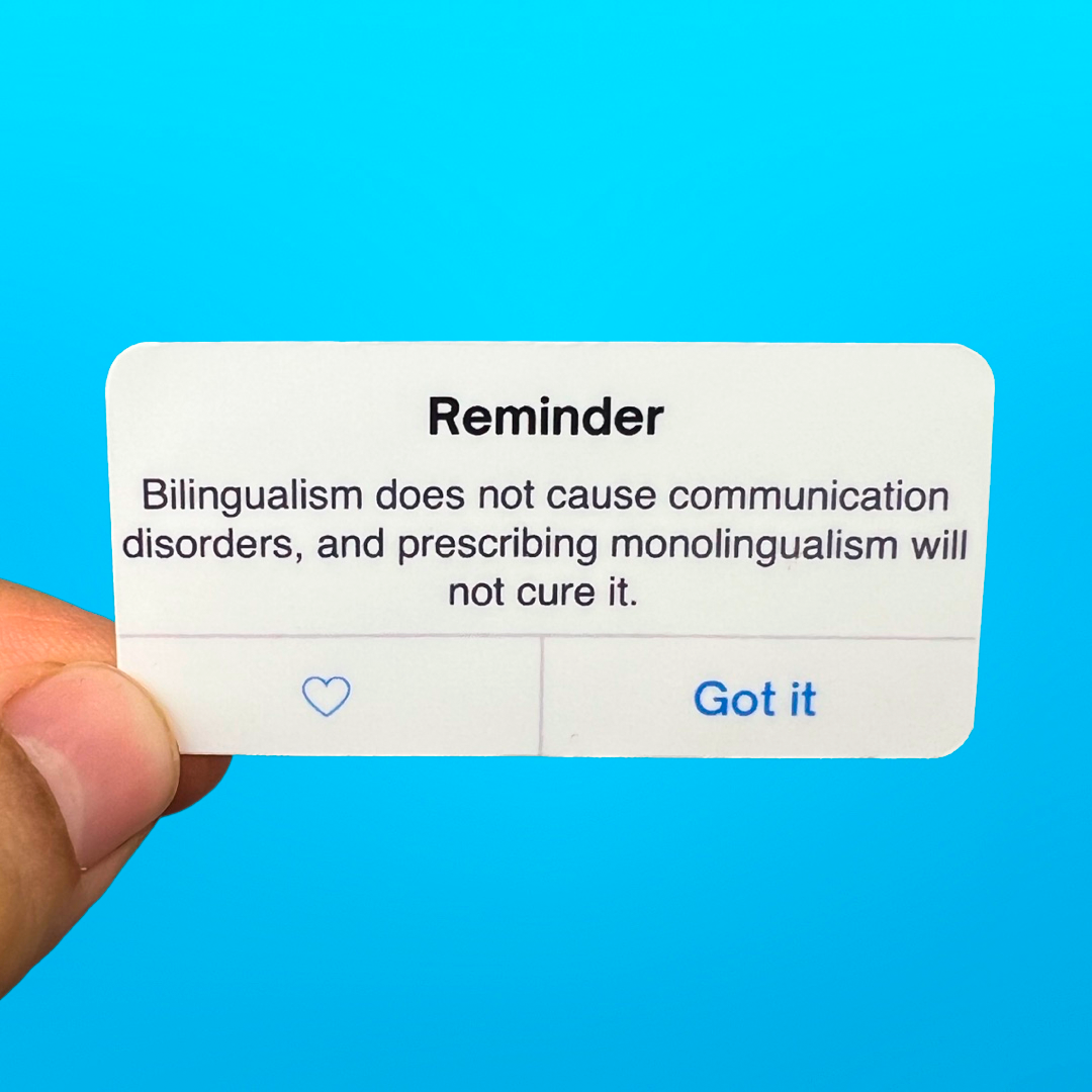 Reminder: Bilingualism Will Not Cause Communication Disorders Sticker